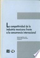 La Competividad De La Industria Mexicana Frente A La Concurrencia Internacional