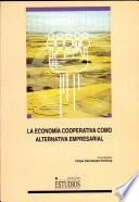 La Economía Cooperativa Como Alternativa Empresarial