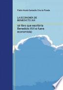 libro La EconomÍa De Benedicto Xvi (el Libro Que Escribiría Benedicto Xvi Si Fuera Economista)