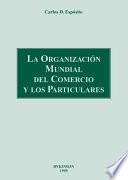 La Organización Mundial Del Comercio Y Los Particulares