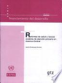 Reformas De Salud Y Nuevos Modelos De Atención Primaria En América Central
