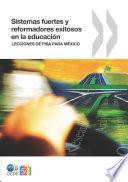 libro Sistemas Fuertes Y Reformadores Exitosos En La Educación: Lecciones De Pisa Para México