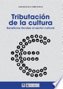 Tributación De La Cultura. Beneficios Fiscales Al Sector Cultural