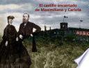 libro El Castillo Encantado De Maximiliano Y Carlota