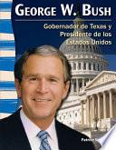 George W. Bush: Gobernador De Texas Y Presidente De Los Estados Unidos (george W. Bush: Te