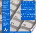 libro Guía Práctica Para El Uso Del Ordenador En La Creación Literaria