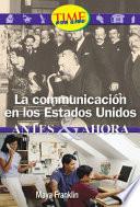 libro La Comunicacion En Los Estados Unidos (communication In The Usa: Then And Now): Early Fluent Plus (nonfiction Readers)