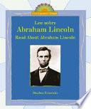 Lee Sobre Abraham Lincoln/ Read About Abraham Lincoln