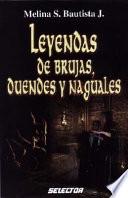 Leyendas De Brujas, Duendes Y Naguales