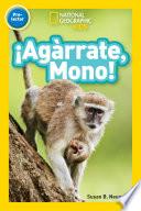 National Geographic Readers: ¡agárrate Mono! (pre Reader)