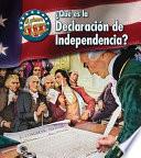 ¿qué Es La Declaración De Independencia?
