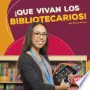 ¡que Vivan Los Bibliotecarios! (hooray For Librarians!)