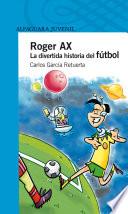 libro Roger Ax. La Divertida Historia Del Fútbol