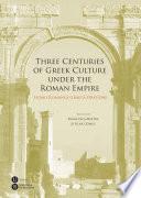 Three Centuries Of Greek Culture Under The Roman Empire. Homo Romanus Graeca Oratione
