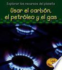 libro Usar El Carbón, El Petróleo Y El Gas