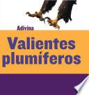 Valientes Plumíferos (feathered And Fierce)