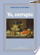 libro Yo, Corrupto