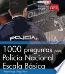 1000 Preguntas Para Policía Nacional. Escala Básica