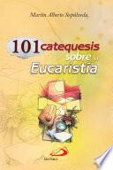 101 Catequesis Sobre La EucaristÍa