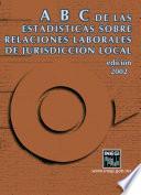 libro Abc De Las Estadísticas Sobre Relaciones Laborales De Jurisdicción Local. Edición 2002
