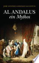 Al Andalus, Ein Mythos. Ursprünge Und Aktualität Eines Kulturellen Ideals