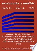 Análisis De Los Sistemas De Información De Estadísticas De Natalidad Y Mortalidad Que Operan En América Latina 1975. Evaluación Y Análisis. Serie Iii, Número 4, 1976