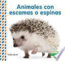 libro Animales Con Escamas O Espinas (scaly & Spiky Animals )