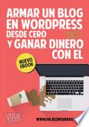 libro Armar Un Blog En Wordpress Desde Cero Y Ganar Dinero Con Él