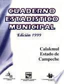 Calakmul Estado De Campeche. Cuaderno Estadístico Municipal 1999