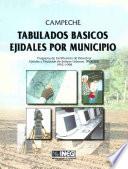 Campeche. Tabulados Básicos Ejidales Por Municipio. Programa De Certificación De Derechos Ejidales Y Titulación De Solares Urbanos, Procede. 1992 1998