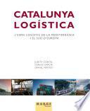 Catalunya Logística. L Espai Logístic De La Mediterrània I El Sud D Europa
