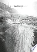 libro Cazadora De ángeles