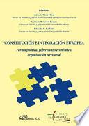 libro Constitución E Integración Europea. Forma Política, Gobernanza Económica, Organización Territorial