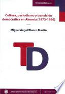 libro Cultura, Periodismo Y Transición Democrática En Almería (1973 1986)