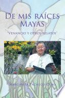 De Mis Raíces Mayas