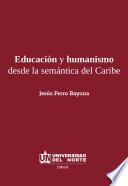 Educación Y Humanismo Desde La Semántica Del Caribe