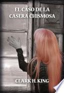 libro El Caso De La Casera Chismosa