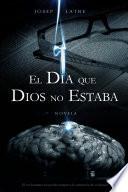 libro El Día Que Dios No Estaba