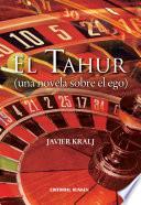 El Tahur (una Novela Sobre El Ego)
