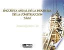 Encuesta Anual De La Industria De La Construcción 2000. Información Referente A 1999