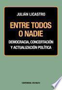libro Entre Todos O Nadie. Democracia, Concertación Y Actualización Política
