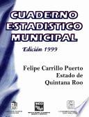 Felipe Carrillo Puerto Estado De Quintana Roo. Cuaderno Estadístico Municipal 1999