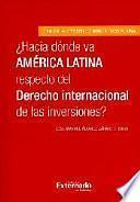 libro ¿hacia Dónde Va América Latina Respecto Del Derecho Internacional De Las Inversiones?