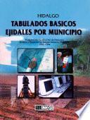 Hidalgo. Tabulados Básicos Ejidales Por Municipio. Programa De Certificación De Derechos Ejidales Y Titulación De Solares Urbanos, Procede. 1992 1998