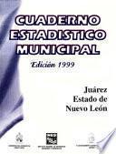 Juárez Estado De Nuevo León. Cuaderno Estadístico Municipal 1999