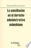 La Conciliación En El Derecho Administrativo Colombiano