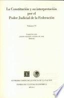 La Constitucion Y Su Interpretacion Por El Poder Judicial De La Federacion, Vi