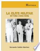 La Elite Militar En Cuba (1952 1958/ The Military Elite In Cuba (1952 1958)