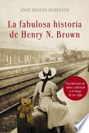 La Fabulosa Historia De Henry N. Brown