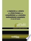 La Regulación De La Minería En La Unión Europea Y Su Compatibilidad Con La Normativa Medioambiental Comunitaria El Caso De España